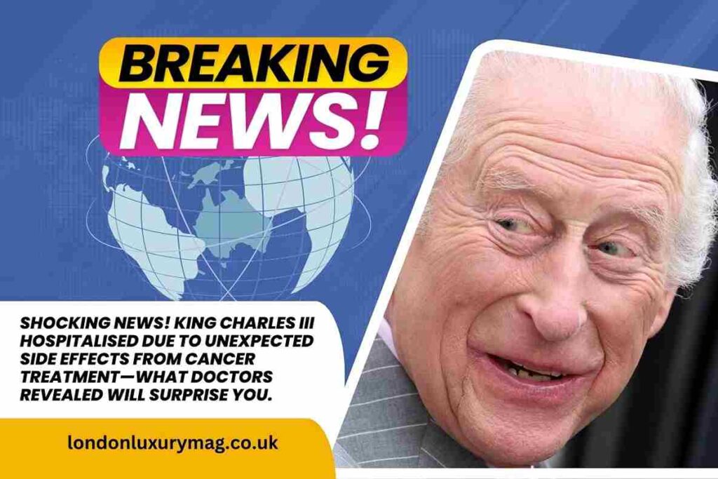 King Charles III Hospitalised