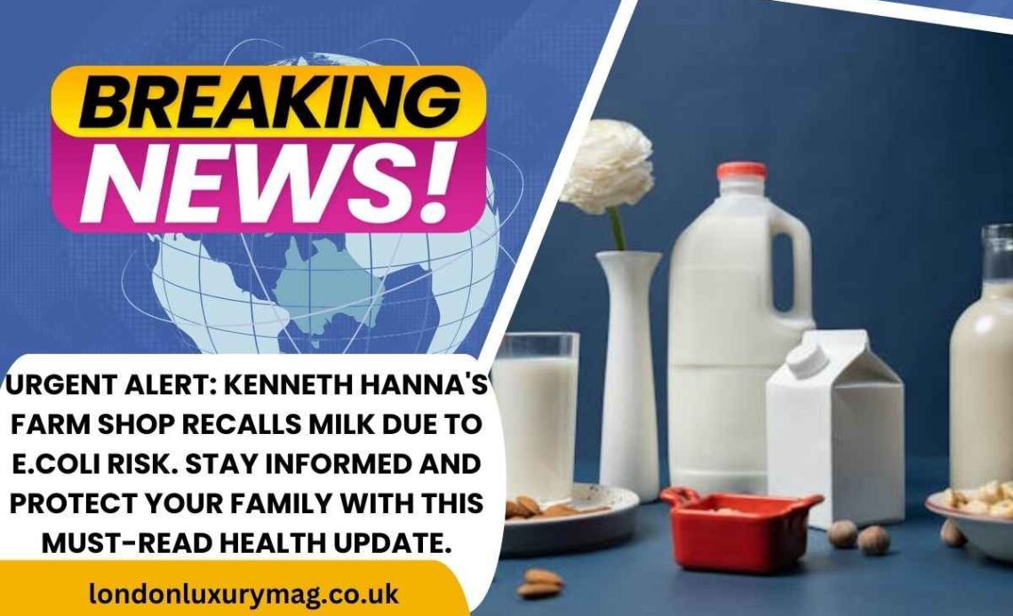 Hanna’s Milk Recalled for E.coli Risk