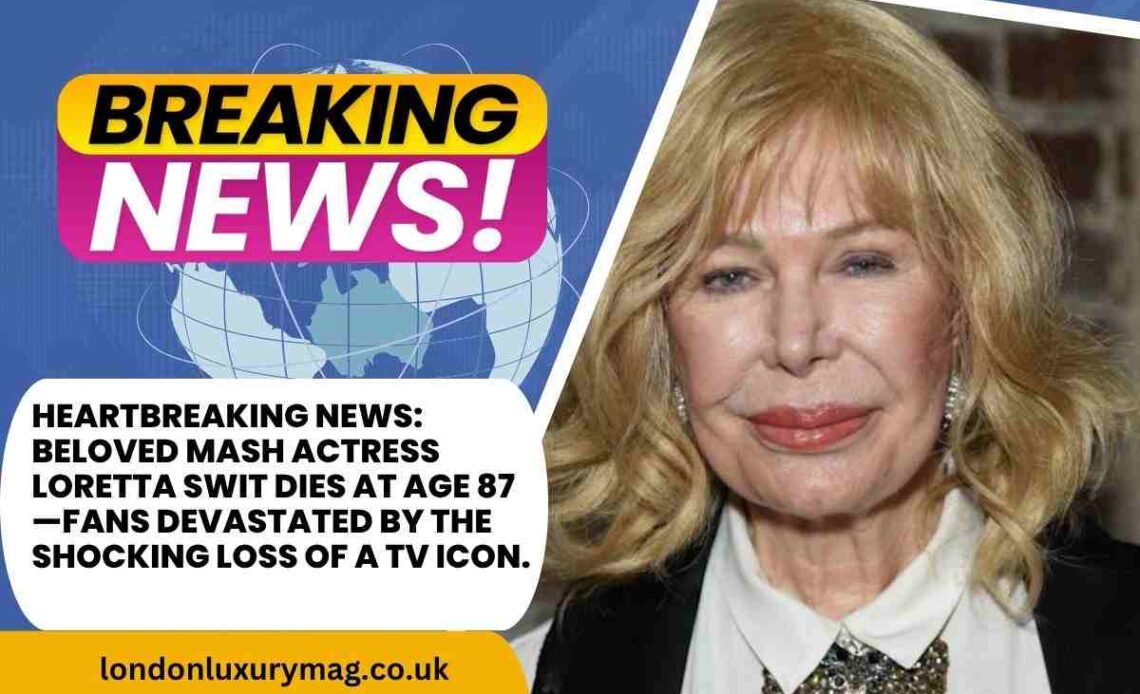 Loretta Swit Dies at age 87