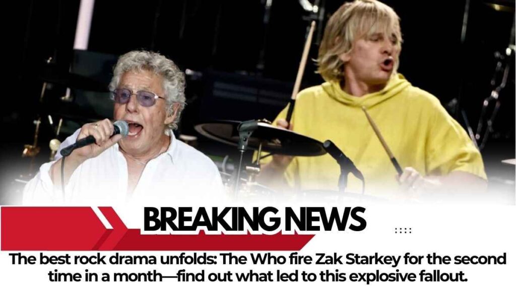 The Who Fire Zak Starkey