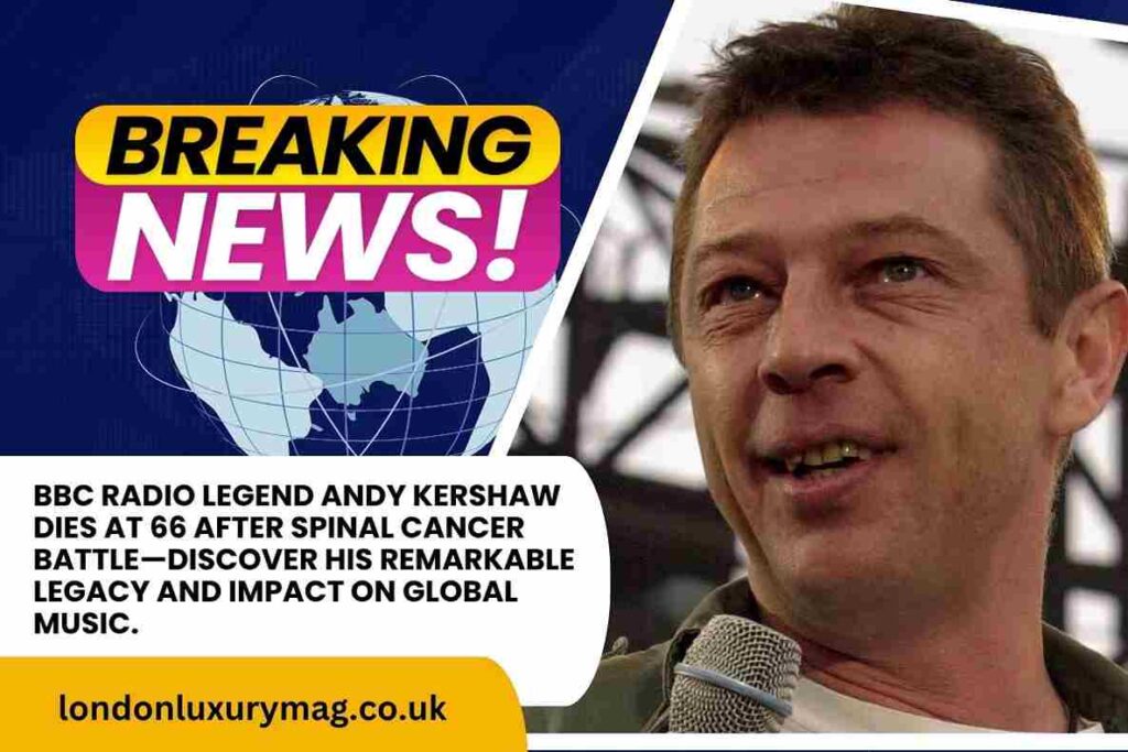 BBC Radio legend Andy Kershaw dies at 66